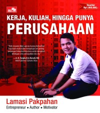 Kerja, Kuliah, Hingga Punya Perusahaan